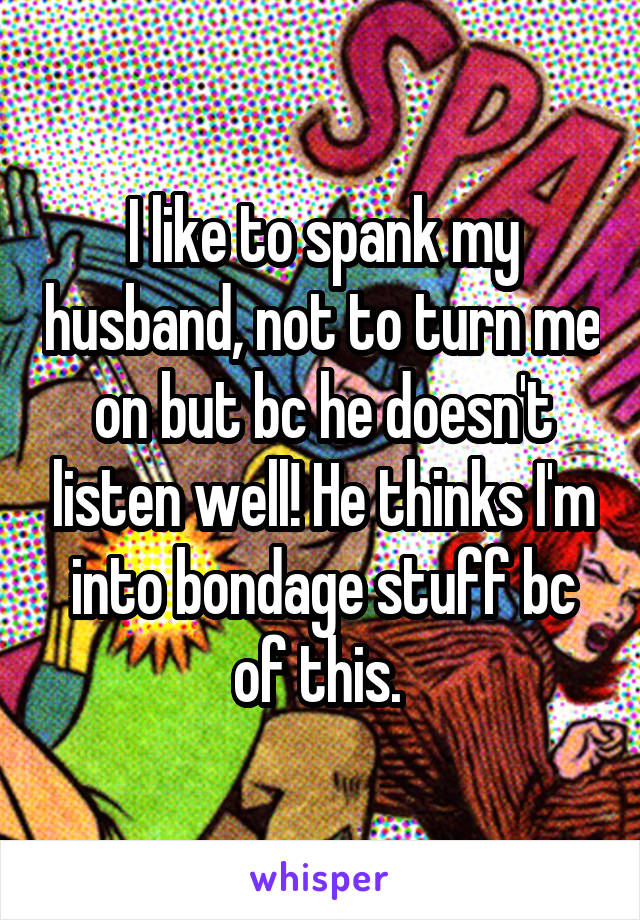 spank husband How my do i